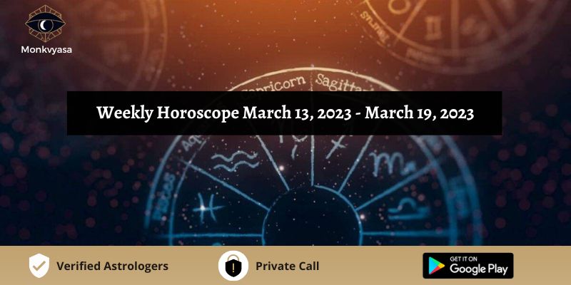 https://www.monkvyasa.com/public/assets/monk-vyasa/img/Weekly Horoscope March 13 To March 19 2023.jpg